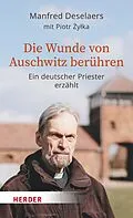 E-Book (epub) Die Wunde von Auschwitz berühren von Manfred Deselaers, Piotr yka