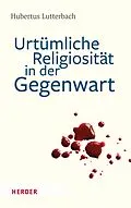 E-Book (pdf) Urtümliche Religiosität in der Gegenwart von Hubertus Lutterbach
