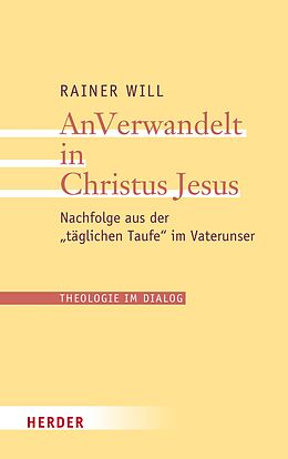 E-Book (pdf) AnVerwandelt in Christus Jesus von Rainer Will