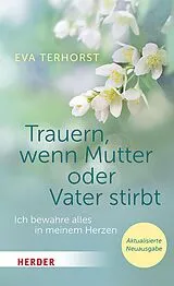 E-Book (epub) Trauern, wenn Mutter oder Vater stirbt von Eva Terhorst