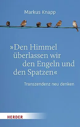 E-Book (pdf) Den Himmel überlassen wir den Engeln und den Spatzen von Markus Knapp