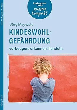 E-Book (pdf) Kindeswohlgefährdung  vorbeugen, erkennen, handeln von Jörg Maywald