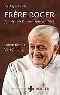 E-Book (epub) Frère Roger - Gründer der Communauté von Taizé von Kathryn Spink