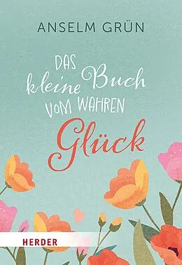 E-Book (epub) Das kleine Buch vom wahren Glück von Anselm Grün OSB