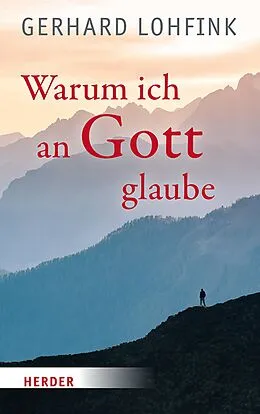 E-Book (epub) Warum ich an Gott glaube von Gerhard Lohfink