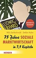 E-Book (epub) 75 Jahre Soziale Marktwirtschaft in 7,5 Kapiteln von Nils Goldschmidt, Stefan Kolev