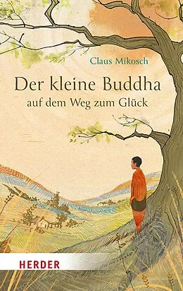 E-Book (epub) Der kleine Buddha auf dem Weg zum Glück von Claus Mikosch