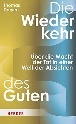 E-Book (epub) Die Wiederkehr des Guten von Thomas Druyen