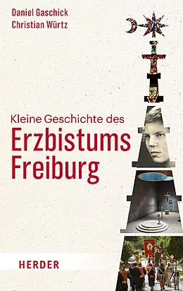 E-Book (pdf) Kleine Geschichte des Erzbistums Freiburg von Daniel Gaschick, Christian Würtz