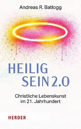 E-Book (epub) Heilig sein 2.0 von Andreas R. Batlogg