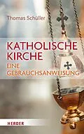 E-Book (pdf) Katholische Kirche  eine Gebrauchsanweisung von Thomas Schüller