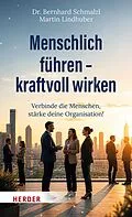 E-Book (epub) Menschlich führen  kraftvoll wirken von Bernhard Schmalzl, Martin Lindhuber