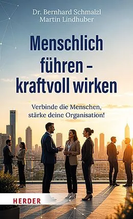E-Book (epub) Menschlich führen  kraftvoll wirken von Bernhard Schmalzl, Martin Lindhuber
