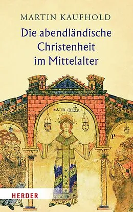 E-Book (epub) Die abendländische Christenheit im Mittelalter von Martin Kaufhold