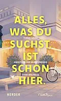 E-Book (epub) Alles, was du suchst, ist schon hier von Tobias Sauer