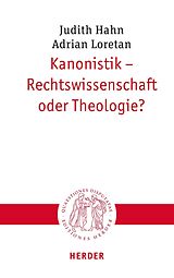 E-Book (pdf) Kanonistik - Rechtswissenschaft oder Theologie? von Judith Hahn, Adrian Loretan