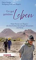 E-Book (epub) Ein gut gelebtes Leben von Denis Nzioka, Wolfgang Prinz von Bayern