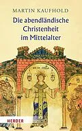 E-Book (pdf) Die abendländische Christenheit im Mittelalter von Martin Kaufhold
