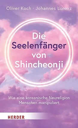 E-Book (epub) Die Seelenfänger von Shincheonji von Oliver Koch, Johannes Lorenz
