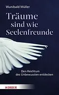 E-Book (epub) Träume sind wie Seelenfreunde von Wunibald Müller