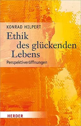 E-Book (pdf) Ethik des glückenden Lebens von Prof. Konrad Hilpert