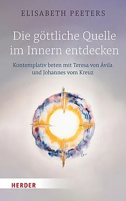 E-Book (pdf) Die göttliche Quelle im Innern entdecken von Elisabeth Peeters
