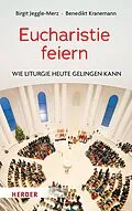 E-Book (pdf) Eucharistie feiern von Birgit Jeggle-Merz, Benedikt Kranemann