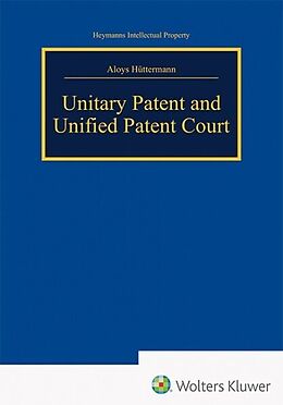 Fester Einband Unitary Patent and Unified Patent Court von Aloys Hüttermann