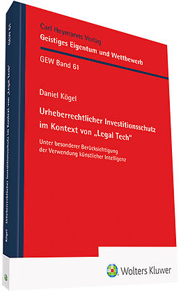 Fester Einband Urheberrechtlicher Investitionsschutz im Kontext von &quot;Legal Tech&quot; von Daniel Kögel