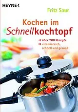 Kartonierter Einband Kochen im Schnellkochtopf von Fritz Saur