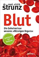 Kartonierter Einband (Kt) Blut - Die Geheimnisse unseres »flüssigen Organs« von Ulrich Strunz