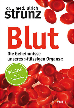 Kartonierter Einband Blut - Die Geheimnisse unseres »flüssigen Organs« von Ulrich Strunz