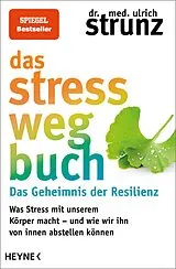 Kartonierter Einband Das Stress-weg-Buch Das Geheimnis der Resilienz von Ulrich Strunz