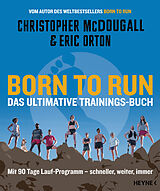 Kartonierter Einband Born to Run  Das ultimative Trainings-Buch von Christopher McDougall, Eric Orton