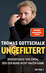 Fester Einband Ungefiltert von Thomas Gottschalk