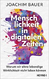 Fester Einband Menschlichkeit in digitalen Zeiten von Joachim Bauer