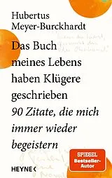 Fester Einband Das Buch meines Lebens haben Klügere geschrieben von Hubertus Meyer-Burckhardt
