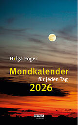 Kalender Mondkalender für jeden Tag 2026 von Helga Föger