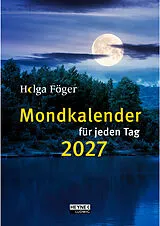 Kalender Mondkalender für jeden Tag 2027 von Helga Föger