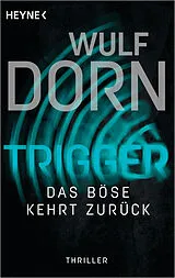 Kartonierter Einband Trigger - Das Böse kehrt zurück von Wulf Dorn