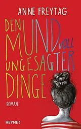 Fester Einband Den Mund voll ungesagter Dinge von Anne Freytag