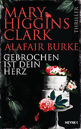Fester Einband Gebrochen ist dein Herz von Mary Higgins Clark, Alafair Burke