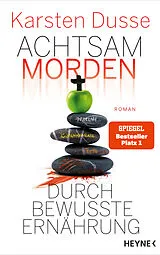 Fester Einband Achtsam morden durch bewusste Ernährung von Karsten Dusse