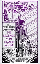 Fester Einband Die Suche nach dem König  Die Legende vom Tränenvogel 4 von Young-do Lee