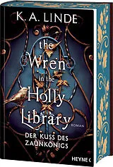 Fester Einband The Wren in the Holly Library Der Kuss des Zaunkönigs von K. A. Linde