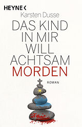 Fester Einband Das Kind in mir will achtsam morden von Karsten Dusse