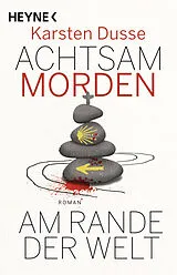 Fester Einband Achtsam morden am Rande der Welt von Karsten Dusse