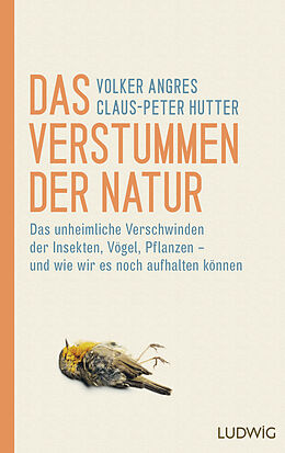 Fester Einband Das Verstummen der Natur von Volker Angres, Claus-Peter Hutter