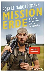 Fester Einband Mission Erde  Die Welt ist es wert, um sie zu kämpfen von Robert Marc Lehmann