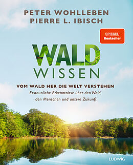 Kartonierter Einband Waldwissen von Peter Wohlleben, Pierre L. Ibisch